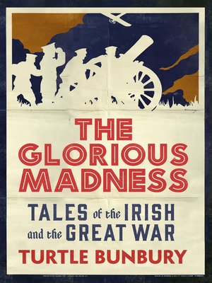 cover image of The Glorious Madness – Tales of the Irish and the Great War